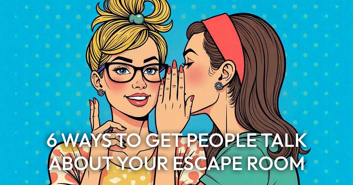 Cover Image for 6 smart ways to get players talking about your escape room
